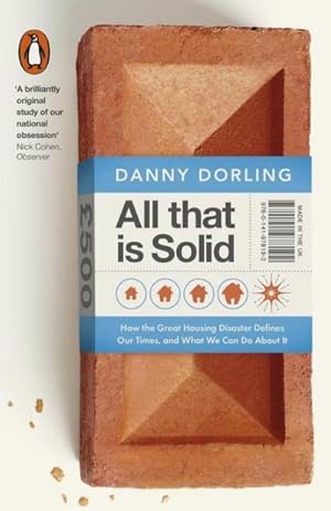 Seller image for All That Is Solid : How the Great Housing Disaster Defines Our Times, and What We Can Do About It for sale by AHA-BUCH GmbH