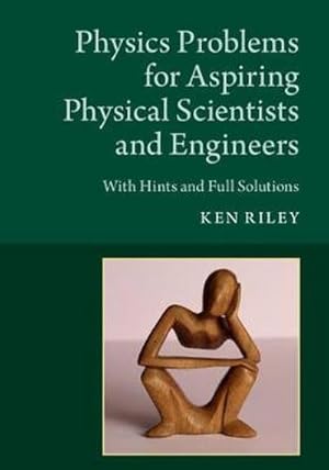Image du vendeur pour Physics Problems for Aspiring Physical Scientists and Engineers : With Hints and Full Solutions mis en vente par AHA-BUCH GmbH