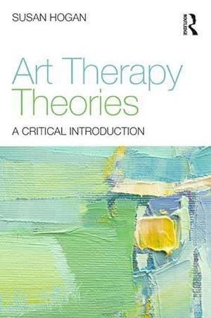 Bild des Verkufers fr Art Therapy Theories : A Critical Introduction zum Verkauf von AHA-BUCH GmbH