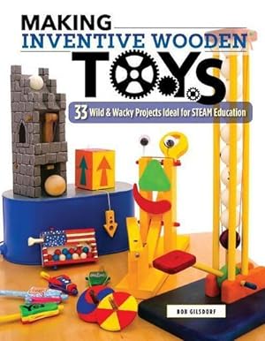 Bild des Verkufers fr Making Inventive Wooden Toys : 27 Wild & Wacky Projects Ideal for STEAM Education zum Verkauf von AHA-BUCH GmbH