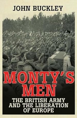 Bild des Verkufers fr Monty's Men : The British Army and the Liberation of Europe zum Verkauf von AHA-BUCH GmbH