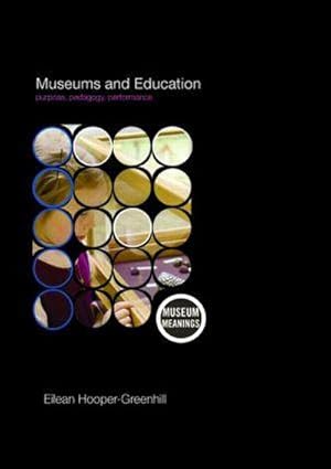 Immagine del venditore per Museums and Education : Purpose, Pedagogy, Performance venduto da AHA-BUCH GmbH