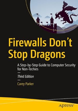 Image du vendeur pour Firewalls Don't Stop Dragons : A Step-by-Step Guide to Computer Security for Non-Techies mis en vente par AHA-BUCH GmbH
