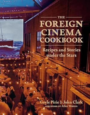 Bild des Verkufers fr The Foreign Cinema Cookbook : Recipes and Stories Under the Stars zum Verkauf von AHA-BUCH GmbH