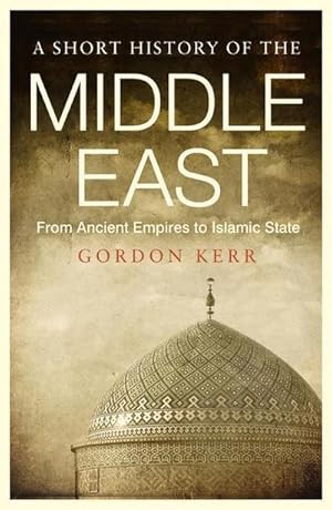 Bild des Verkufers fr A Short History of the Middle East : From Ancient Empires to Islamic State zum Verkauf von AHA-BUCH GmbH