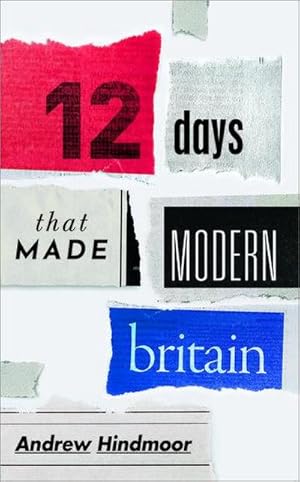 Bild des Verkufers fr Twelve Days That Made Modern Britain zum Verkauf von AHA-BUCH GmbH