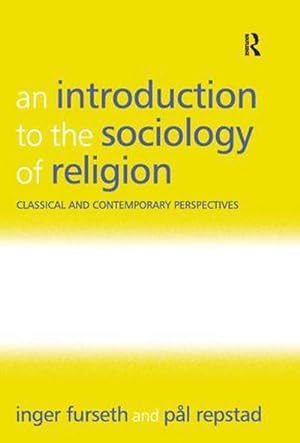 Bild des Verkufers fr An Introduction to the Sociology of Religion : Classical and Contemporary Perspectives zum Verkauf von AHA-BUCH GmbH