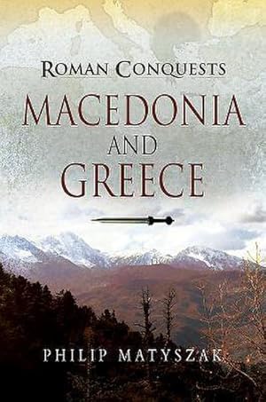 Image du vendeur pour Roman Conquests: Macedonia and Greece mis en vente par AHA-BUCH GmbH