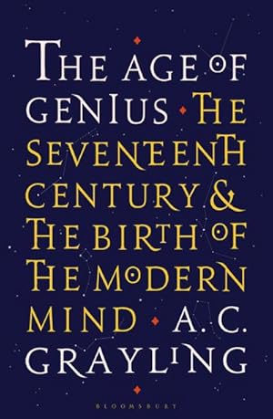 Bild des Verkufers fr The Age of Genius : The Seventeenth Century and the Birth of the Modern Mind zum Verkauf von AHA-BUCH GmbH