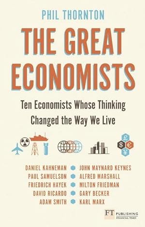 Image du vendeur pour Great Economists, The : Ten Economists whose thinking changed the way we live mis en vente par AHA-BUCH GmbH
