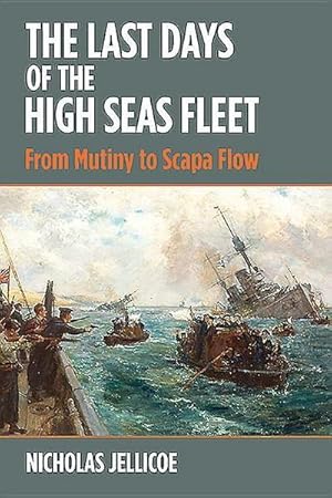 Bild des Verkufers fr The Last Days of the High Seas Fleet : From Mutiny to Scapa Flow zum Verkauf von AHA-BUCH GmbH