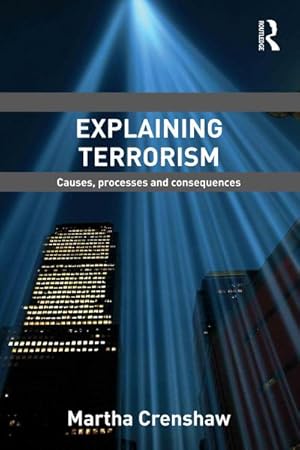 Immagine del venditore per Explaining Terrorism : Causes, Processes and Consequences venduto da AHA-BUCH GmbH