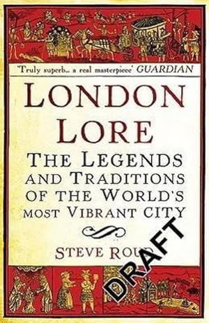 Image du vendeur pour London Lore : The legends and traditions of the world's most vibrant city mis en vente par AHA-BUCH GmbH