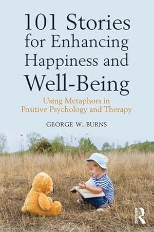 Seller image for 101 Stories for Enhancing Happiness and Well-Being : Using Metaphors in Positive Psychology and Therapy for sale by AHA-BUCH GmbH