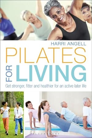 Bild des Verkufers fr Pilates for Living : Get stronger, fitter and healthier for an active later life zum Verkauf von AHA-BUCH GmbH