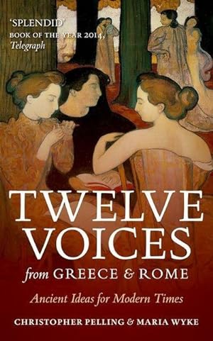 Bild des Verkufers fr Twelve Voices from Greece and Rome : Ancient Ideas for Modern Times zum Verkauf von AHA-BUCH GmbH
