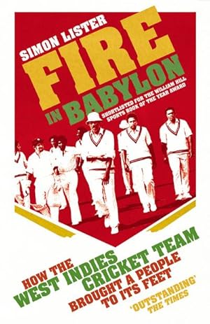 Bild des Verkufers fr Fire in Babylon : How the West Indies Cricket Team Brought a People to its Feet zum Verkauf von AHA-BUCH GmbH