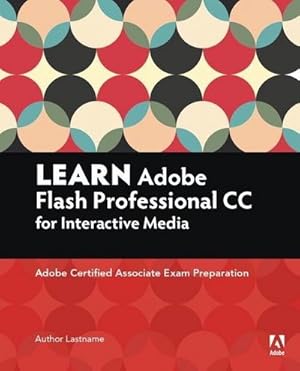 Bild des Verkufers fr Learn Adobe Animate CC for Interactive Media : Adobe Certified Associate Exam Preparation zum Verkauf von AHA-BUCH GmbH