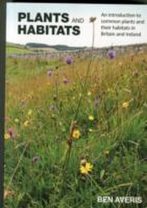 Imagen del vendedor de Plants and Habitats : An Introduction to Common Plants and Their Habitats in Britain and Ireland a la venta por AHA-BUCH GmbH
