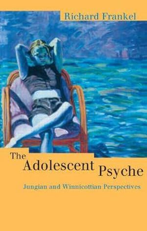 Bild des Verkufers fr The Adolescent Psyche : Jungian and Winnicottian Perspectives zum Verkauf von AHA-BUCH GmbH