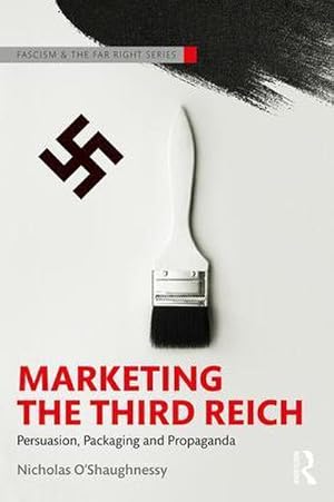 Imagen del vendedor de Marketing the Third Reich : Persuasion, Packaging and Propaganda a la venta por AHA-BUCH GmbH