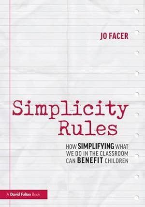 Bild des Verkufers fr Simplicity Rules : How Simplifying What We Do in the Classroom Can Benefit Children zum Verkauf von AHA-BUCH GmbH