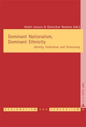 Imagen del vendedor de Dominant Nationalism, Dominant Ethnicity : Identity, Federalism and Democracy a la venta por AHA-BUCH GmbH