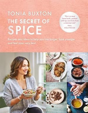 Bild des Verkufers fr The Secret of Spice : Recipes and ideas to help you live longer, look younger and feel your very best zum Verkauf von AHA-BUCH GmbH