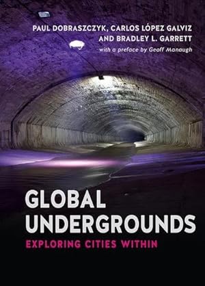 Bild des Verkufers fr Global Undergrounds : Exploring Cities Within zum Verkauf von AHA-BUCH GmbH
