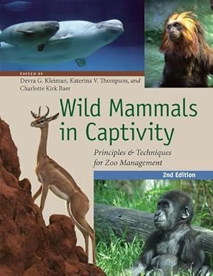 Bild des Verkufers fr Wild Mammals in Captivity : Principles and Techniques for Zoo Management, Second Edition zum Verkauf von AHA-BUCH GmbH