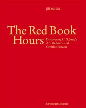 Bild des Verkufers fr The Red Book Hours : Discovering C. G. Jung's Art Mediums and Creative Process zum Verkauf von AHA-BUCH GmbH