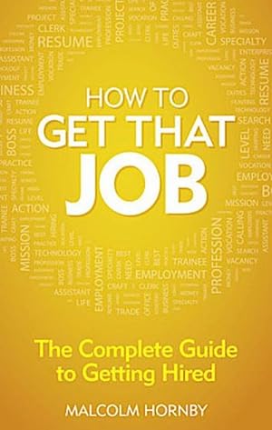 Imagen del vendedor de How to get that job : The complete guide to getting hired a la venta por AHA-BUCH GmbH