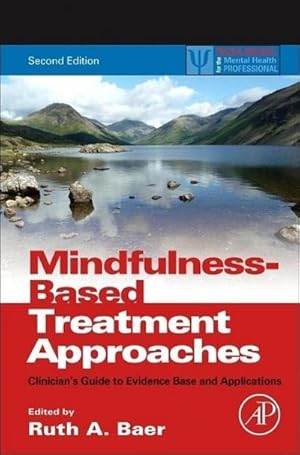 Seller image for Mindfulness-Based Treatment Approaches : Clinician's Guide to Evidence Base and Applications for sale by AHA-BUCH GmbH