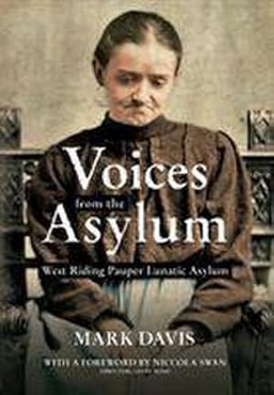 Seller image for Voices from the Asylum : West Riding Pauper Lunatic Asylum for sale by AHA-BUCH GmbH