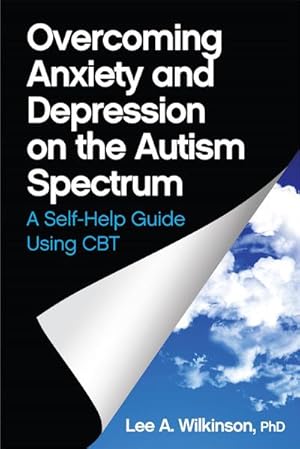 Bild des Verkufers fr Overcoming Anxiety and Depression on the Autism Spectrum : A Self-Help Guide Using CBT zum Verkauf von AHA-BUCH GmbH