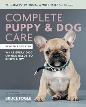 Bild des Verkufers fr Complete Puppy & Dog Care : What every dog owner needs to know zum Verkauf von AHA-BUCH GmbH