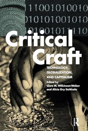 Bild des Verkufers fr Critical Craft : Technology, Globalization, and Capitalism zum Verkauf von AHA-BUCH GmbH