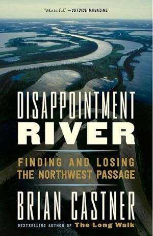 Bild des Verkufers fr Disappointment River : Finding and Losing the Northwest Passage zum Verkauf von AHA-BUCH GmbH
