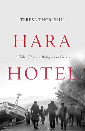 Bild des Verkufers fr Hara Hotel : A Tale of Syrian Refugees in Greece zum Verkauf von AHA-BUCH GmbH