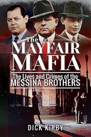 Bild des Verkufers fr The Mayfair Mafia : The Lives and Crimes of the Messina Brothers zum Verkauf von AHA-BUCH GmbH