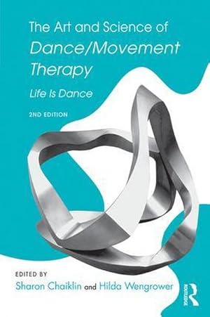 Bild des Verkufers fr The Art and Science of Dance/Movement Therapy : Life Is Dance zum Verkauf von AHA-BUCH GmbH