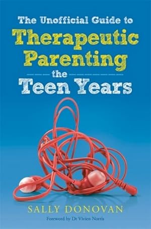 Bild des Verkufers fr The Unofficial Guide to Therapeutic Parenting - The Teen Years zum Verkauf von AHA-BUCH GmbH