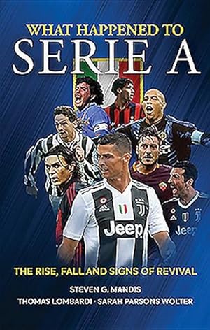 Image du vendeur pour What Happened to Serie A : The Rise, Fall and Signs of Revival mis en vente par AHA-BUCH GmbH