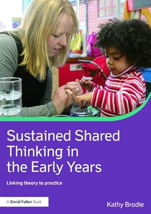 Imagen del vendedor de Sustained Shared Thinking in the Early Years : Linking theory to practice a la venta por AHA-BUCH GmbH