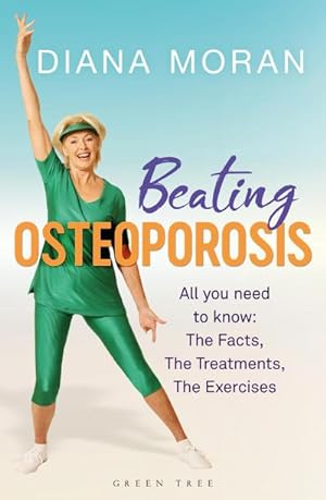 Seller image for Beating Osteoporosis : The Facts, The Treatments, The Exercises for sale by AHA-BUCH GmbH