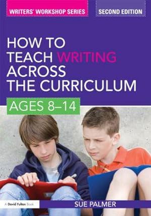 Seller image for How to Teach Writing Across the Curriculum: Ages 8-14 for sale by AHA-BUCH GmbH