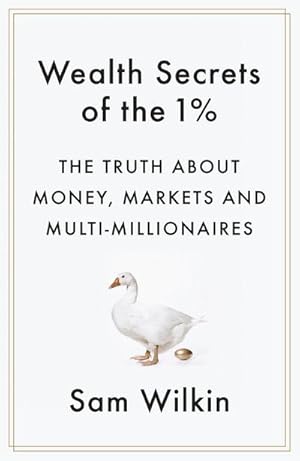 Image du vendeur pour Wealth Secrets of the 1% : The Truth About Money, Markets and Multi-Millionaires mis en vente par AHA-BUCH GmbH