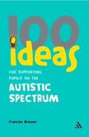 Bild des Verkufers fr 100 Ideas for Supporting Pupils on the Autistic Spectrum zum Verkauf von AHA-BUCH GmbH