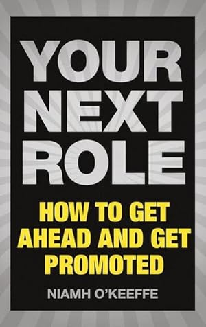 Seller image for Your Next Role : How to get ahead and get promoted for sale by AHA-BUCH GmbH