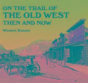 Bild des Verkufers fr On the Trail of The Wild West : Then and Now zum Verkauf von AHA-BUCH GmbH